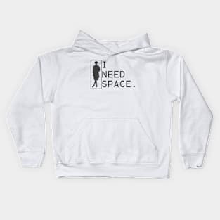 i need space Kids Hoodie